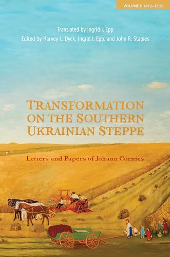 9781442645066: Transformation on the Southern Ukrainian Steppe: Letters and Papers of Johann Cornies, Volume I: 1812-1835 (Tsarist and Soviet Mennonite Studies)