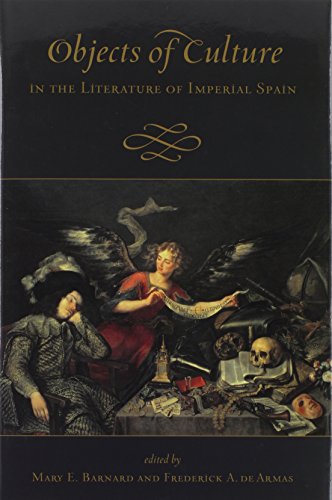 Objects of Culture in the Literature of Imperial Spain (Toronto Iberic) (9781442645127) by Barnard, Mary; De Armas, Frederick A.