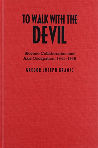 9781442645172: To Walk With the Devil: Slovene Collaboration and Axis Occupation, 1941-1945