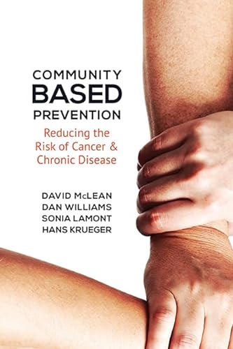 Community-Based Prevention: Reducing the Risk of Cancer and Chronic Disease (9781442645301) by McLean, David; Williams, Dan; Krueger, Hans; Lamont, Sonia