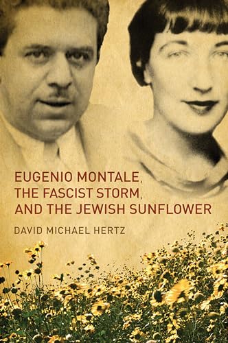 Beispielbild fr Eugenio Montale, the Fascist Storm, and the Jewish Sunflower (Toronto Italian Studies) zum Verkauf von Solr Books