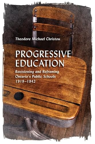 Stock image for Progressive Education : Revisioning and Reframing Ontario's Public Schools, 1919-1942 for sale by Better World Books