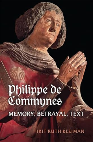 9781442645622: Philippe De Commynes: Memory, Betrayal, Text