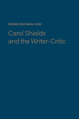 9781442645707: Carol Shields and the Writer-Critic