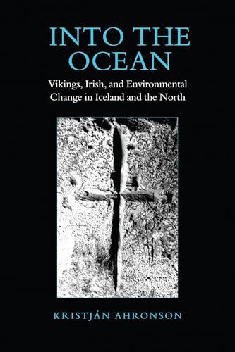 Into the Ocean: Vikings, Irish, and Environmental Change in Iceland and the North (Toronto Old No...