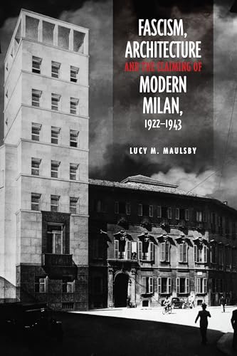 9781442646254: Fascism, Architecture, and the Claiming of Modern Milan, 1922-1943