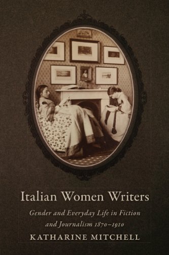 9781442646414: Italian Women Writers: Gender and Everyday Life in Fiction and Journalism, 1870-1910