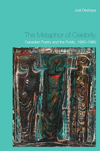 Imagen de archivo de The Metaphor of Celebrity: Canadian Poetry and the Public, 1955-1980 a la venta por Moe's Books