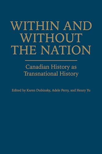 Imagen de archivo de Within and Without the Nation: Canadian History as Transnational History a la venta por GF Books, Inc.