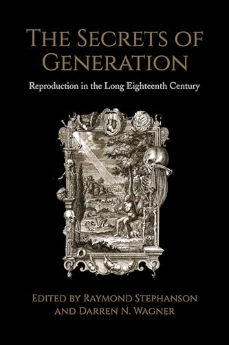 Stock image for The Secrets of Generation: Reproduction in the Long Eighteenth Century for sale by HPB-Red