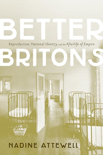 9781442647022: Better Britons: Reproduction, National Identity, and the Afterlife of Empire