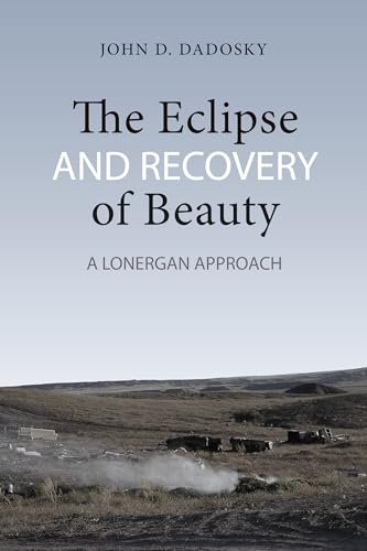 Stock image for The Eclipse and Recovery of Beauty: A Lonergan Approach for sale by RPL Library Store