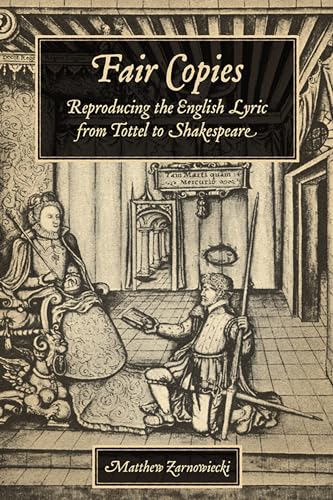 9781442647183: Fair Copies: Reproducing the English Lyric from Tottel to Shakespeare