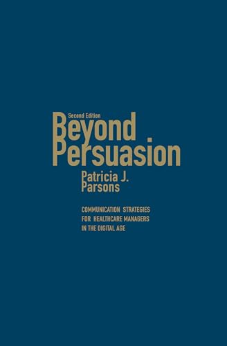 9781442647213: Beyond Persuasion: Communication Strategies for Healthcare Managers in the Digital Age