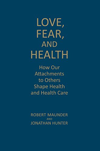 9781442647510: Love, Fear, and Health: How Our Attachments to Others Shape Health and Health Care