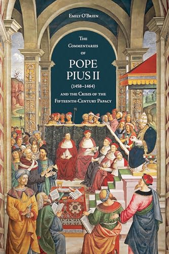9781442647633: The Commentaries of Pope Pius II 1458-1464 and the Crisis of the Fifteenth-century Papacy