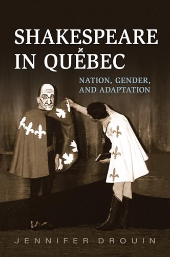 9781442647978: Shakespeare in Quebec: Nation, Gender, and Adaptation