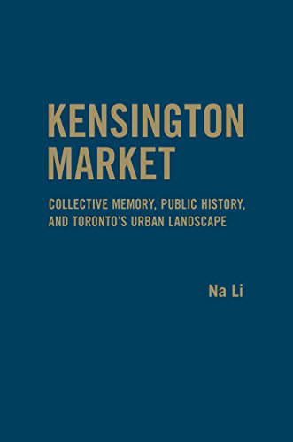 9781442648173: Kensington Market: Collective Memory, Public History, and Toronto's Urban Landscape