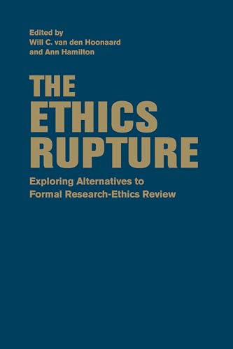 9781442648326: The Ethics Rupture: Exploring Alternatives to Formal Research-Ethics Review