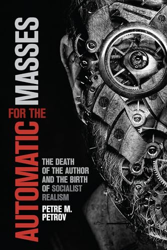 9781442648425: Automatic for the Masses: The Death of the Author and the Birth of Socialist Realism