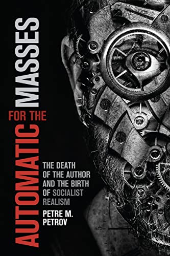 9781442648425: Automatic for the Masses: The Death of the Author and the Birth of Socialist Realism
