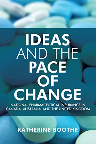 Imagen de archivo de Ideas and the Pace of Change: National Pharmaceutical Insurance in Canada, Australia, and the United Kingdom a la venta por Revaluation Books