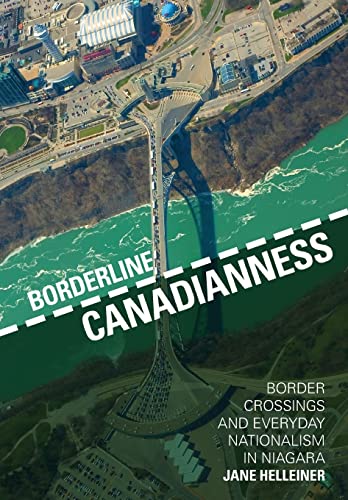 9781442649057: Borderline Canadianness: Border Crossings and Everyday Nationalism in Niagara