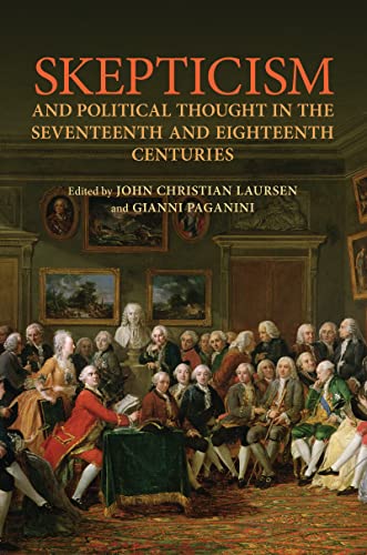 Skepticism and Political Thought in the Seventeenth and Eighteenth Centuries (UCLA Clark Memorial...