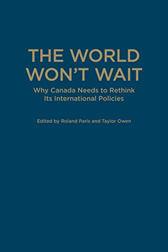 Imagen de archivo de The World Won't Wait: Why Canada Needs to Rethink its International Policies (UTP Insights) a la venta por Benjamin Books