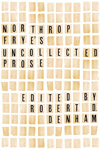 Beispielbild fr Northrop Frye's Uncollected Prose (Frye Studies) zum Verkauf von Ethan Daniel Books