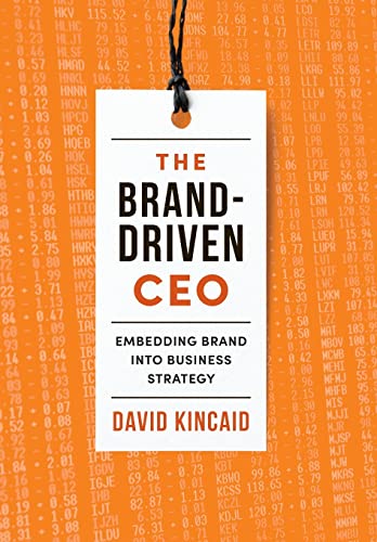 Beispielbild fr The Brand-Driven CEO: Embedding Brand into Business Strategy zum Verkauf von Zoom Books Company