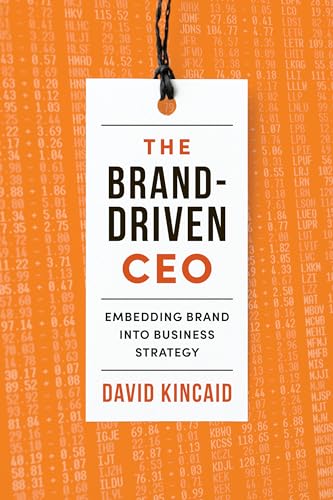 Stock image for The Brand-Driven CEO: Embedding Brand into Business Strategy for sale by Zoom Books Company