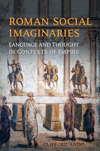 Beispielbild fr Roman Social Imaginaries: Language and Thought in the Context of Empire (Robson Classical Lectures) zum Verkauf von Powell's Bookstores Chicago, ABAA