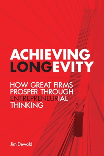 Stock image for Achieving Longevity : How Great Firms Prosper Through Entrepreneurial Thinking for sale by Better World Books