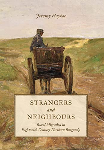 9781442650480: Strangers and Neighbours: Rural Migration in Eighteenth-Century Northern Burgundy