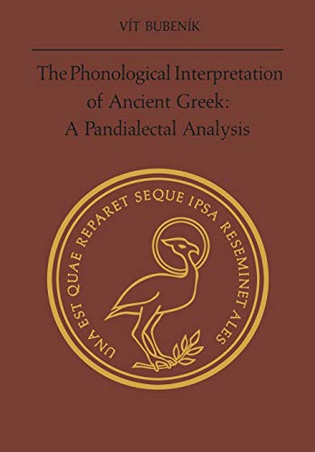 Stock image for The Phonological Interpretation of Ancient Greek: A Pandialectal Analysis (Phoenix Supplementary Volumes) for sale by Lucky's Textbooks