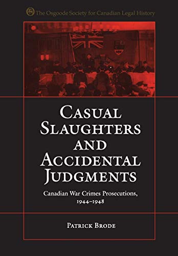 Stock image for Casual Slaughters and Accidental Judgments: Canadian War Crimes Prosecutions, 1944-1948 (Osgoode Society for Canadian Legal History) for sale by California Books
