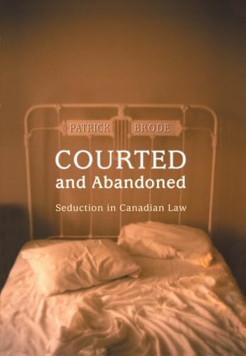 9781442657625: Courted and Abandoned: Seduction in Canadian Law (Osgoode Society for Canadian Legal History)