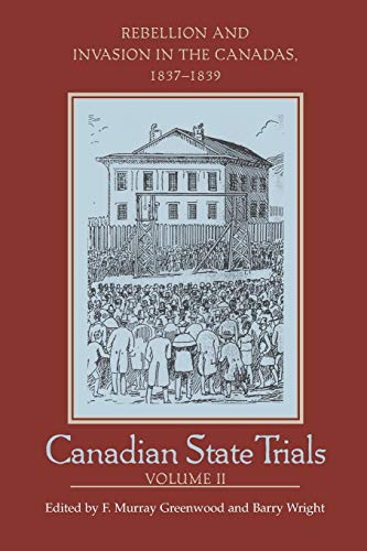9781442657670: Canadian State Trials: Rebellion and Invasion in the Canadas, 1837-1839 (II)