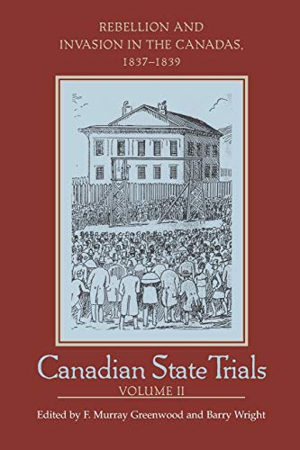 9781442657670: Canadian State Trials, Volume II: Rebellion and Invasion in the Canadas, 1837-1839 (Osgoode Society for Canadian Legal History)