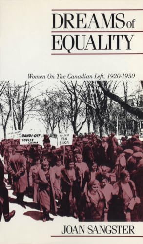 Stock image for Dreams of Equality: Women on the Canadian Left, 1920-1950 (Canadian Social History Series) for sale by Book Deals