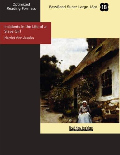 Incidents in the Life of a Slave Girl (EasyRead Super Large 18pt Edition): Written by Herself (9781442901131) by Jacobs, Harriet Ann