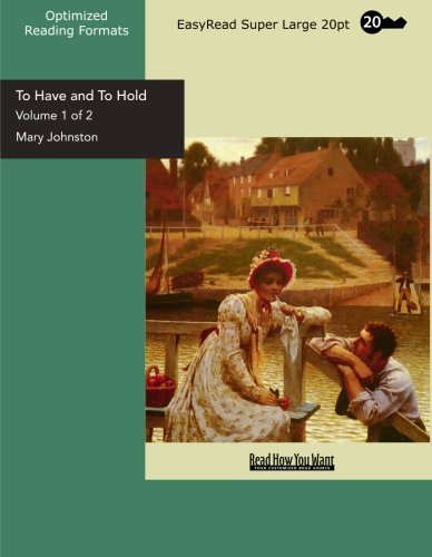 To Have and to Hold: Easyread Super Large 20pt Edition (9781442907416) by Johnston, Mary