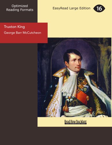 Truxton King: A Story of Graustark (9781442907904) by McCutcheon, George Barr