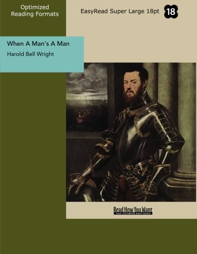 When A Man's A Man (EasyRead Super Large 18pt Edition) (9781442912670) by Wright, Harold Bell