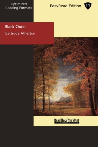 Black Oxen: Easyread Edition (9781442913325) by Atherton, Gertrude Franklin Horn