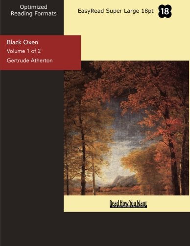 Black Oxen: Easyread Super Large 18pt Edition (9781442913370) by Atherton, Gertrude Franklin Horn