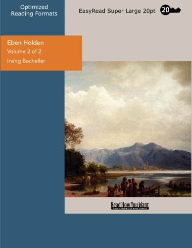 Eben Holden: A Tale of the North Country: Easyread Super Large 20pt Edition (9781442915596) by Bacheller, Irving
