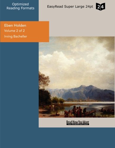 Eben Holden: A Tale of the North Country: Easyread Super Large 24pt Edition (9781442915640) by Bacheller, Irving