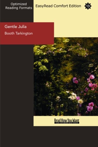 Gentle Julia (EasyRead Comfort Edition) (9781442921016) by Tarkington, Booth